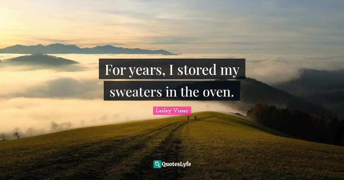 For years, I stored my sweaters in the oven.
