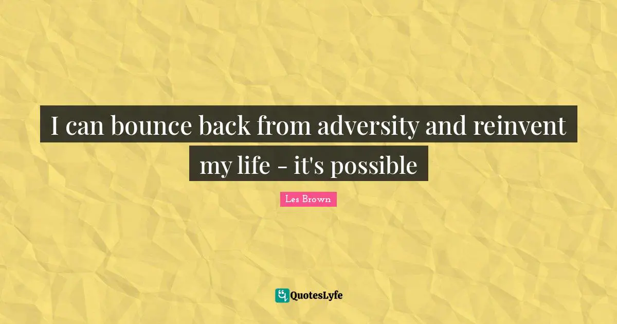 I can bounce back from adversity and reinvent my life - it's possible