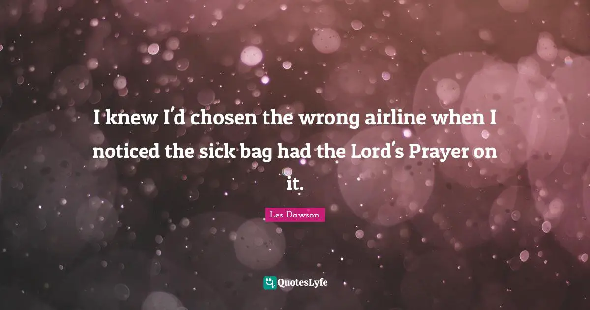 I knew I'd chosen the wrong airline when I noticed the sick bag had the Lord's Prayer on it.