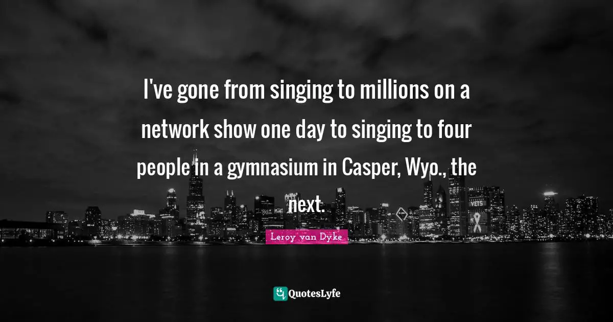 I've gone from singing to millions on a network show one day to singing to four people in a gymnasium in Casper, Wyo., the next.