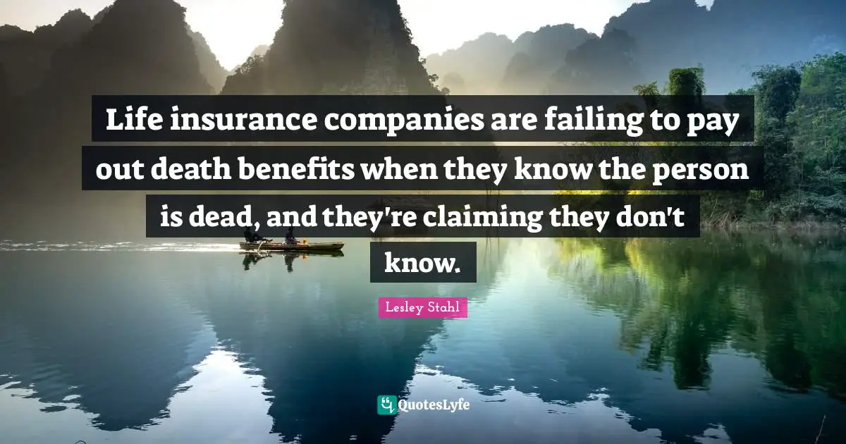 Life insurance companies are failing to pay out death benefits when they know the person is dead, and they're claiming they don't know.