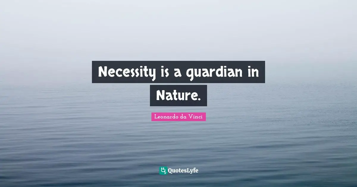 Necessity is a guardian in Nature.