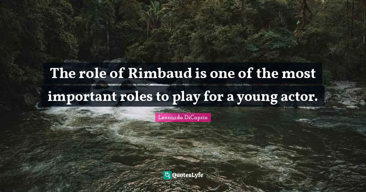 The role of Rimbaud is one of the most important roles to play for a young actor.