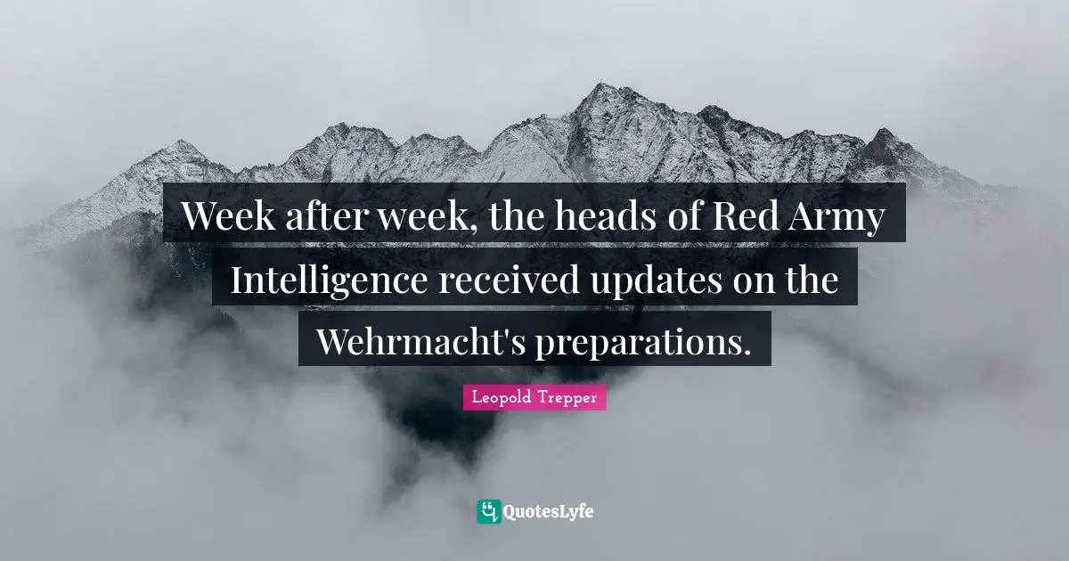 Week after week, the heads of Red Army Intelligence received updates on the Wehrmacht's preparations.