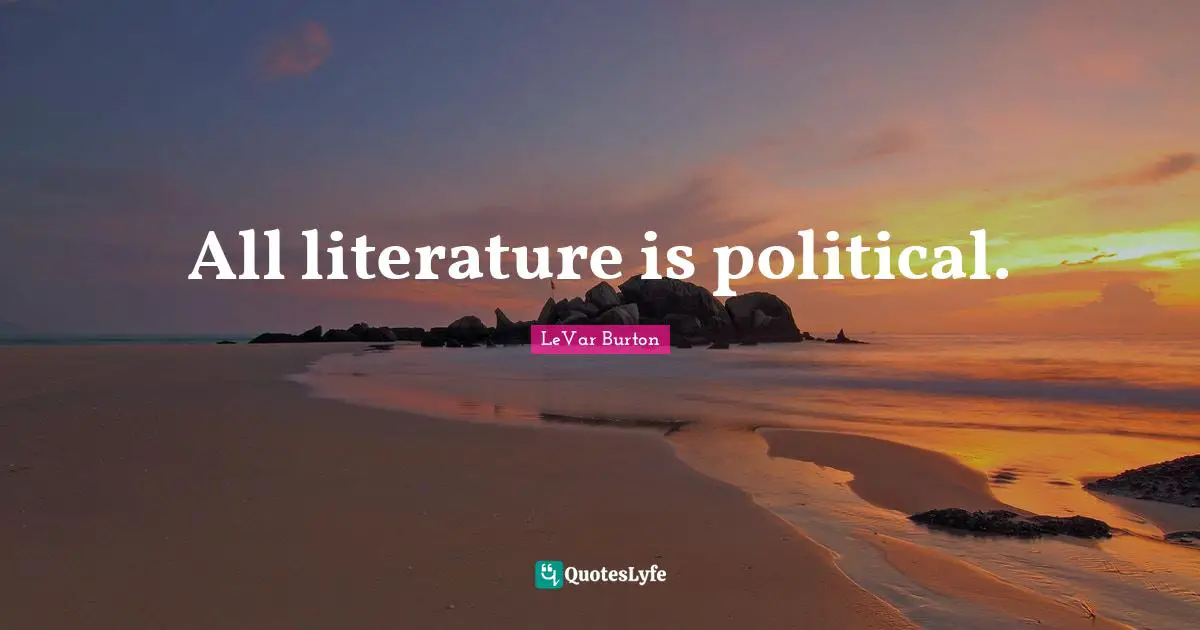 All literature is political.