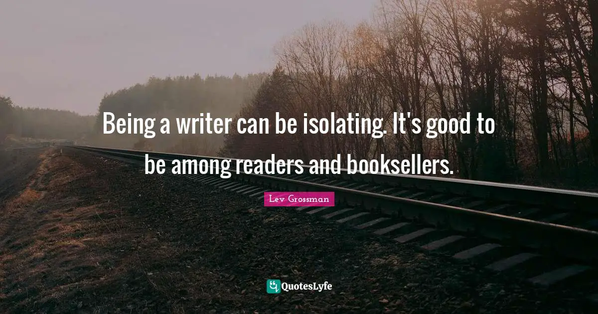 Being a writer can be isolating. It's good to be among readers and booksellers.