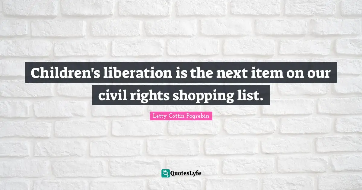 Children's liberation is the next item on our civil rights shopping list.