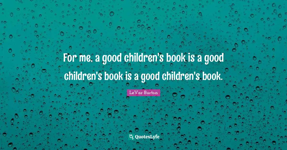 For me, a good children's book is a good children's book is a good children's book.