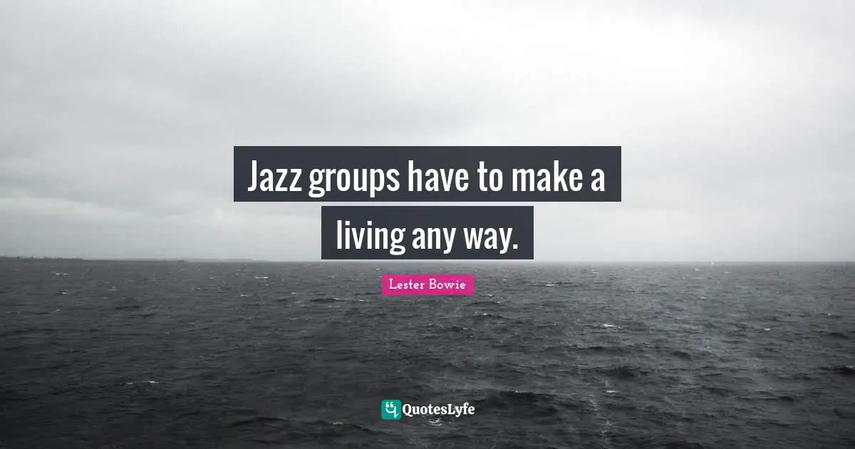 Jazz groups have to make a living any way.
