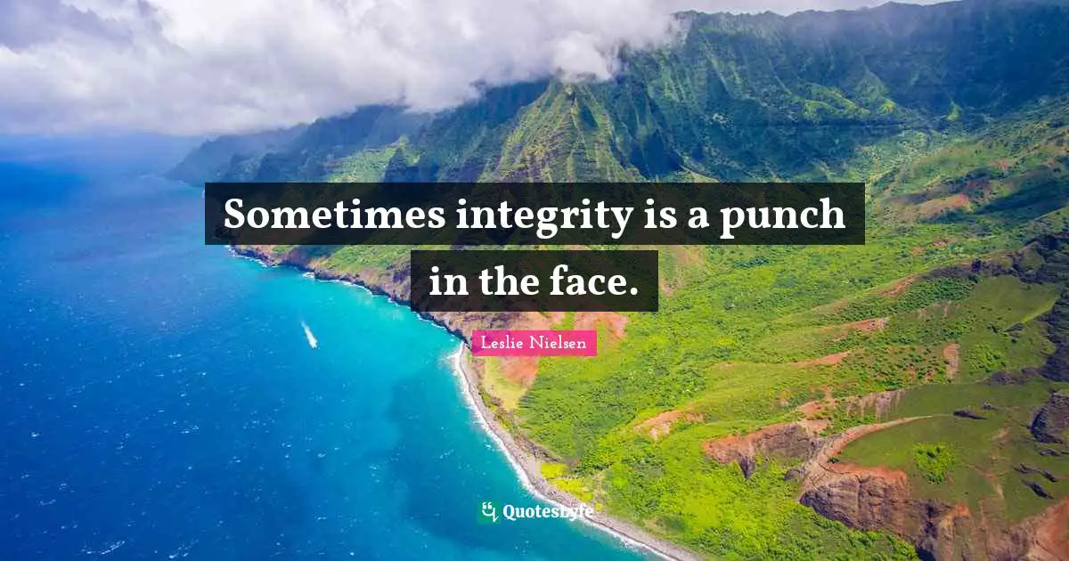 Sometimes integrity is a punch in the face.