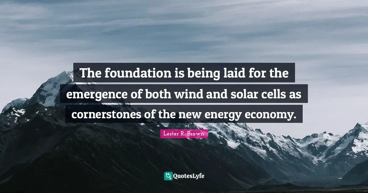 The foundation is being laid for the emergence of both wind and solar cells as cornerstones of the new energy economy.