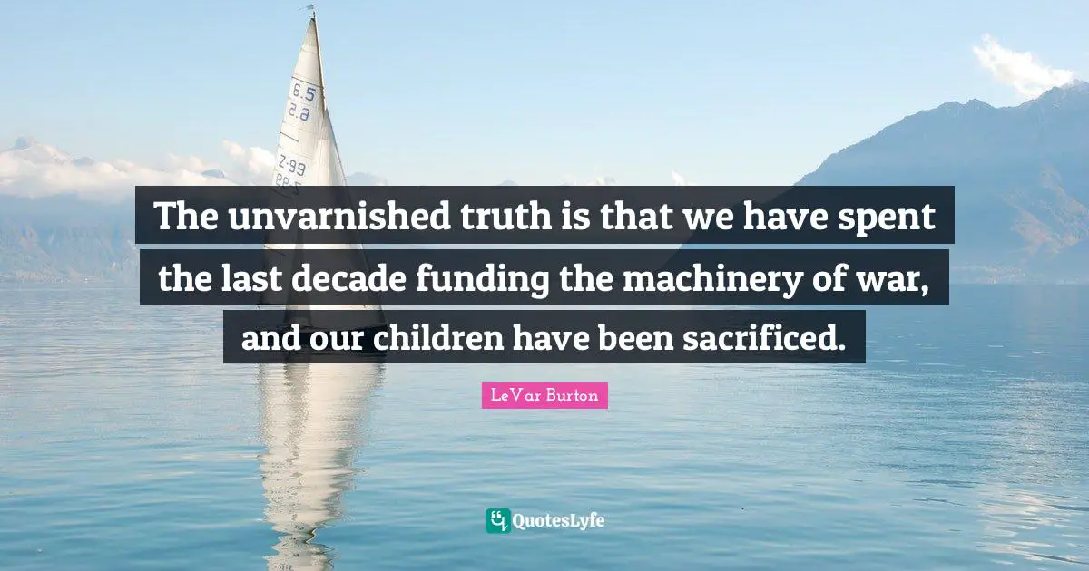 The unvarnished truth is that we have spent the last decade funding the machinery of war, and our children have been sacrificed.