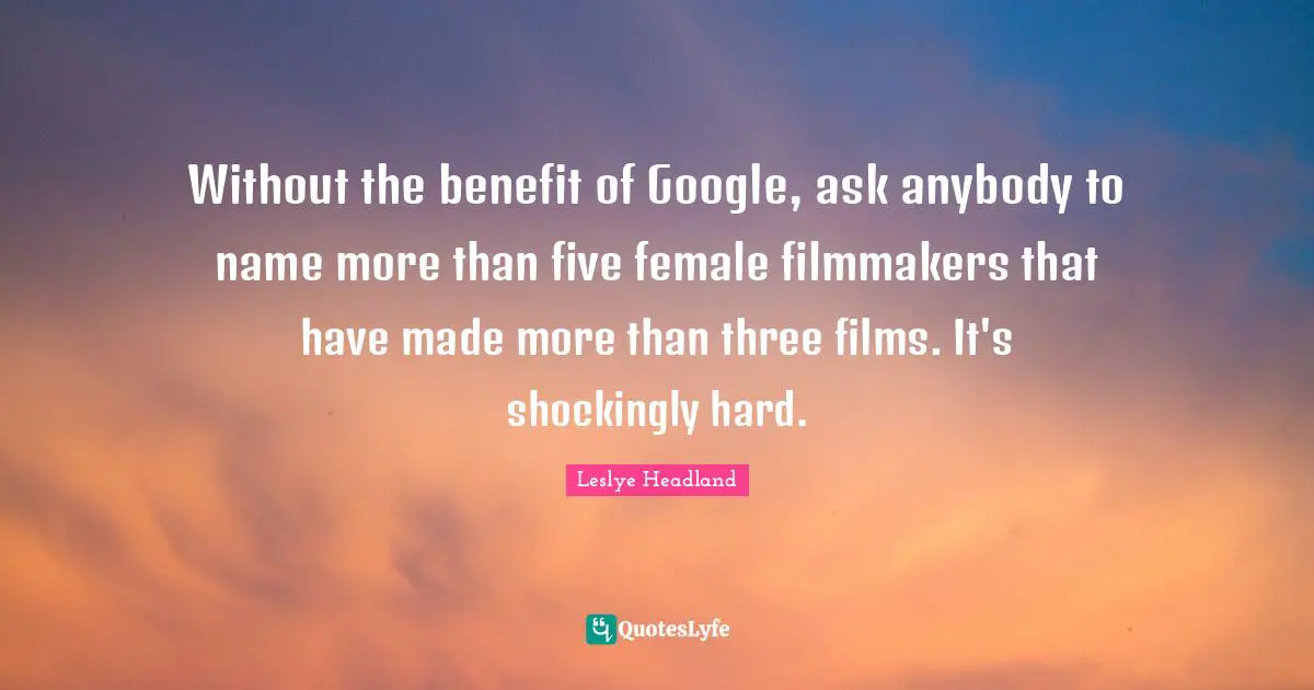 Without the benefit of Google, ask anybody to name more than five female filmmakers that have made more than three films. It's shockingly hard.