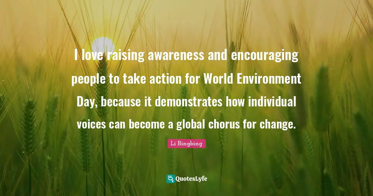 I love raising awareness and encouraging people to take action for World Environment Day, because it demonstrates how individual voices can become a global chorus for change.