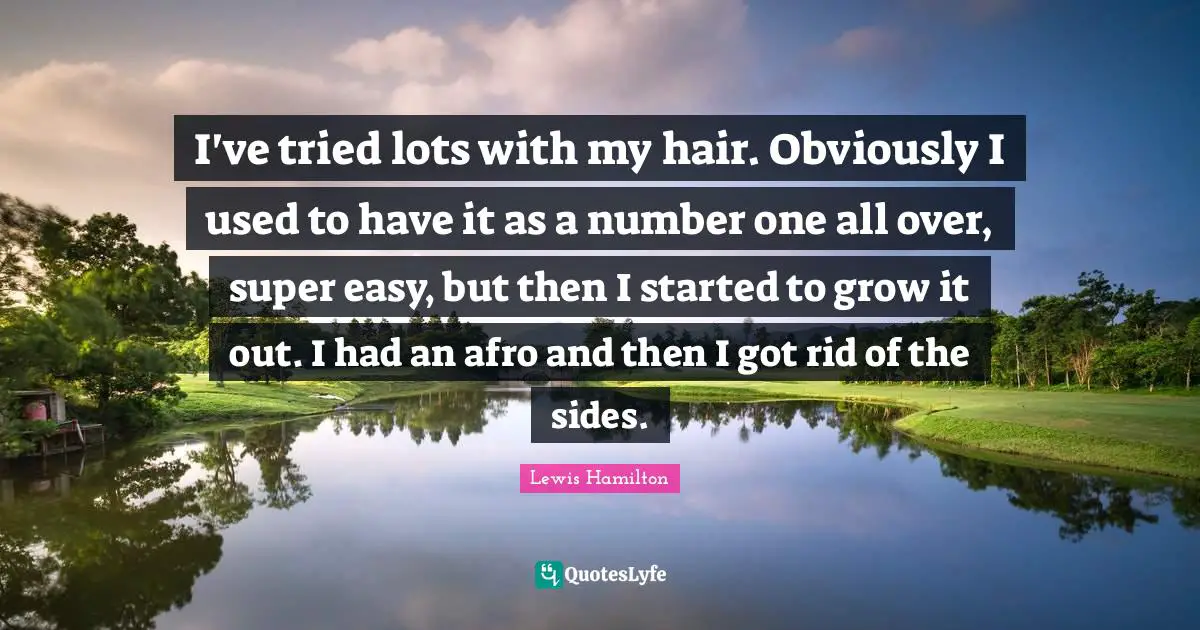 I've tried lots with my hair. Obviously I used to have it as a number one all over, super easy, but then I started to grow it out. I had an afro and then I got rid of the sides.
