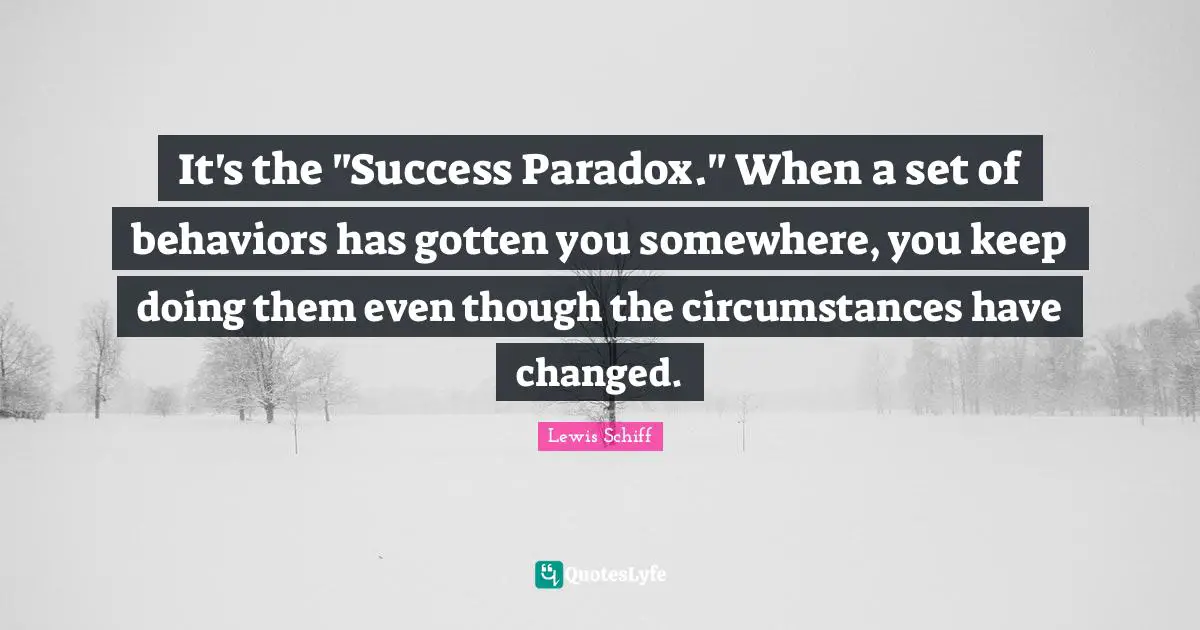It's the "Success Paradox." When a set of behaviors has gotten you somewhere, you keep doing them even though the circumstances have changed.
