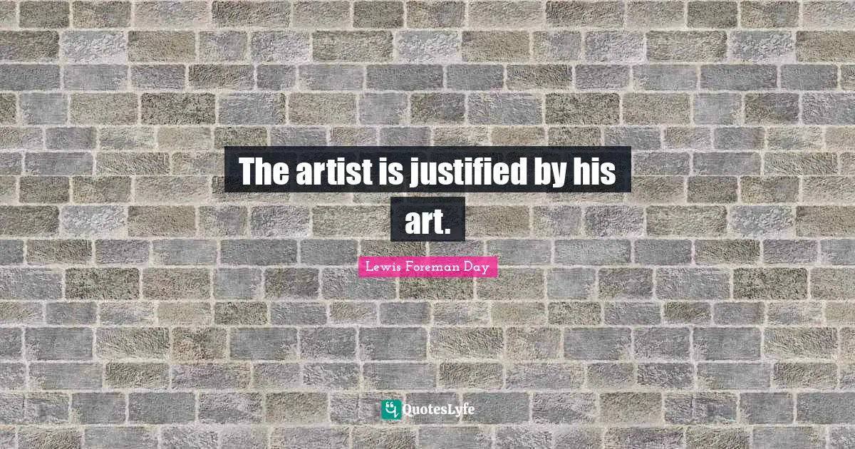 The artist is justified by his art.