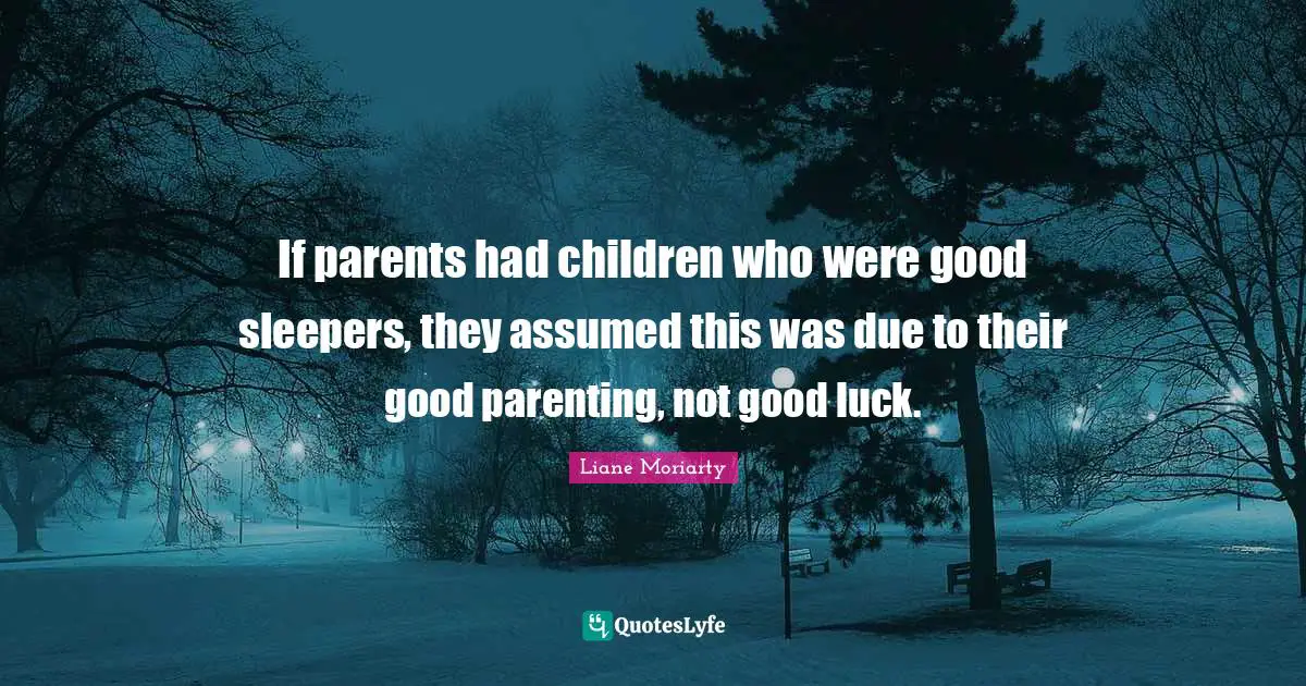 If parents had children who were good sleepers, they assumed this was due to their good parenting, not good luck.