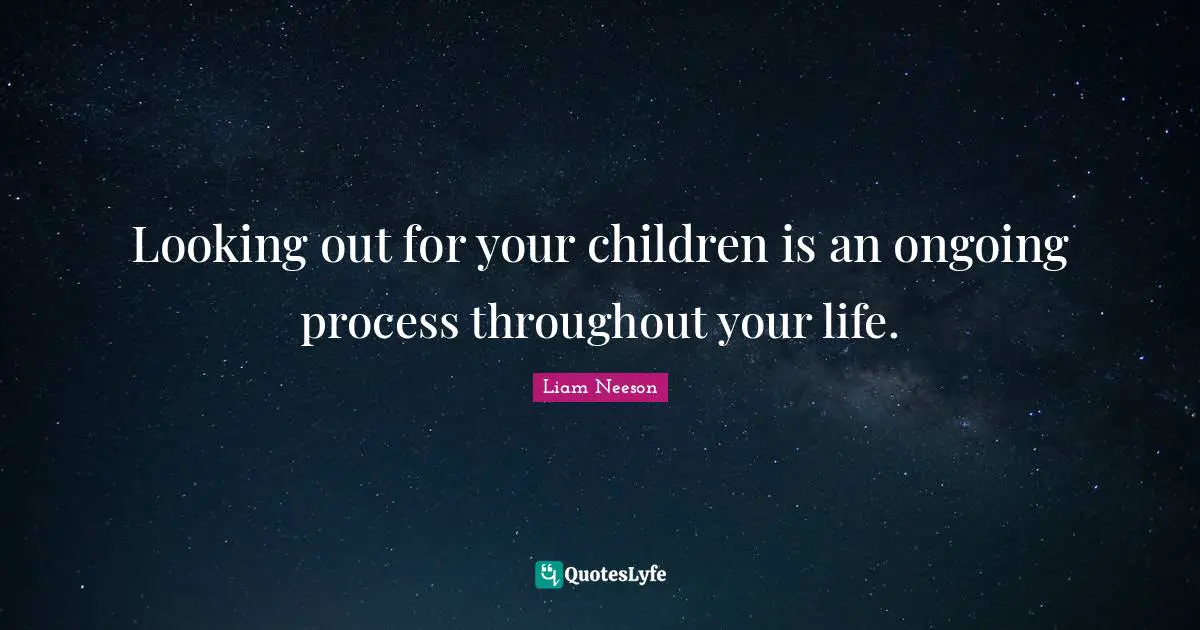 Looking out for your children is an ongoing process throughout your life.