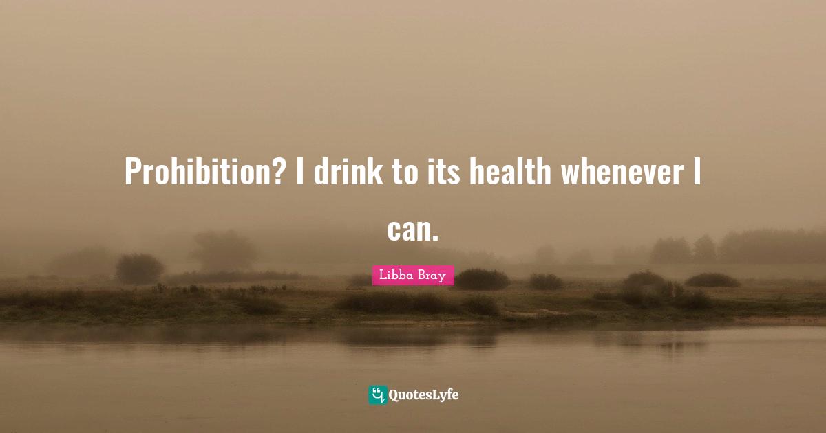 Prohibition? I drink to its health whenever I can.