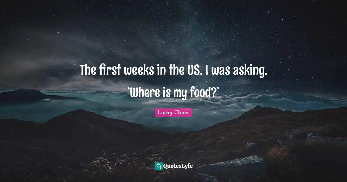 The first weeks in the US, I was asking, ‘Where is my food?’