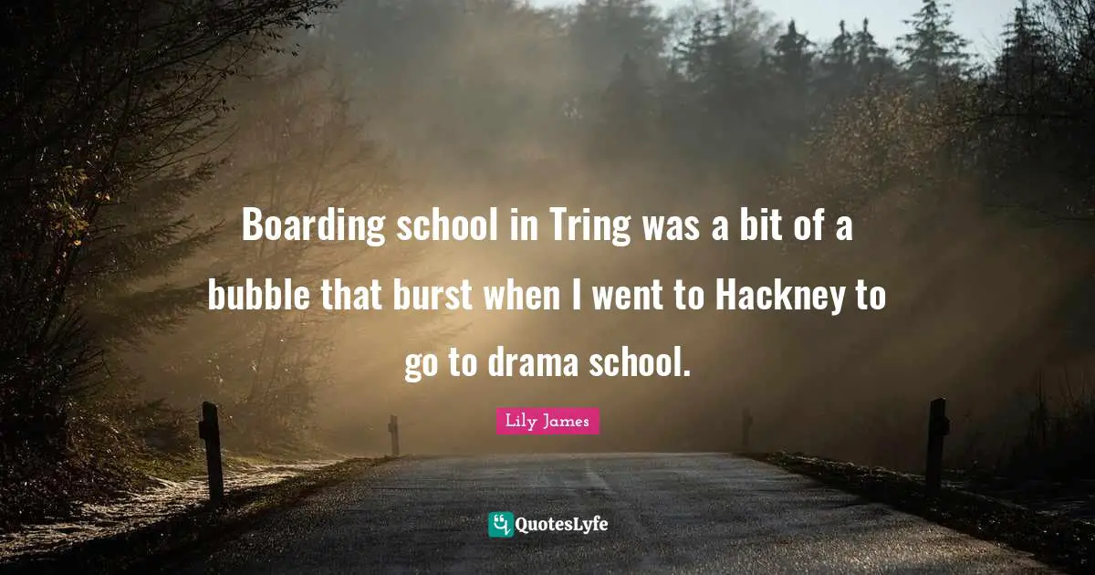 Boarding school in Tring was a bit of a bubble that burst when I went to Hackney to go to drama school.