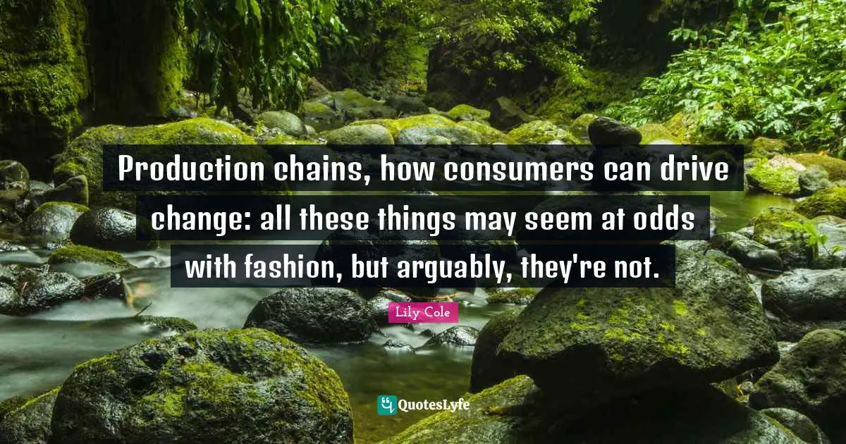 Production chains, how consumers can drive change: all these things may seem at odds with fashion, but arguably, they're not.