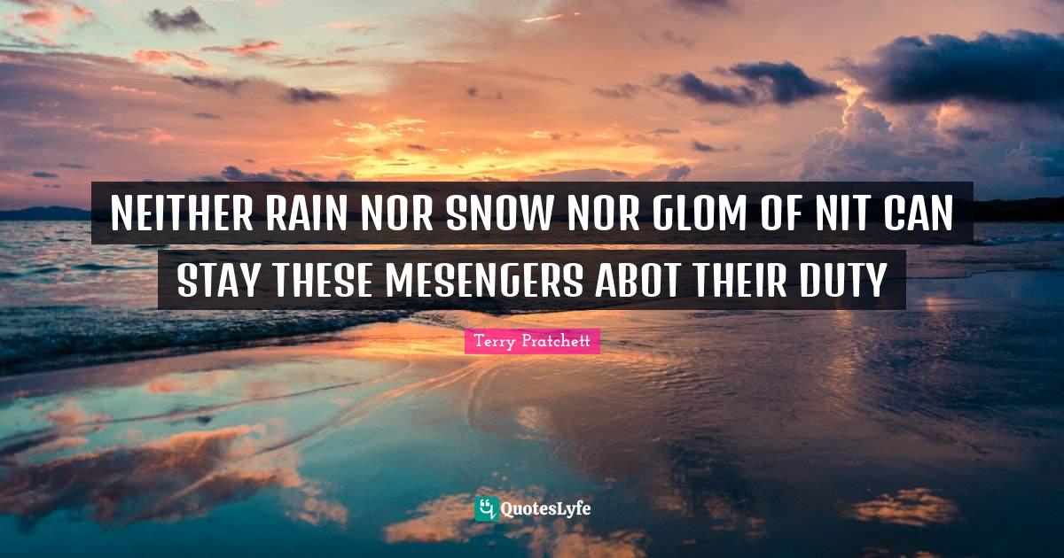 NEITHER RAIN NOR SNOW NOR GLOM OF NIT CAN STAY THESE MESENGERS ABOT TH