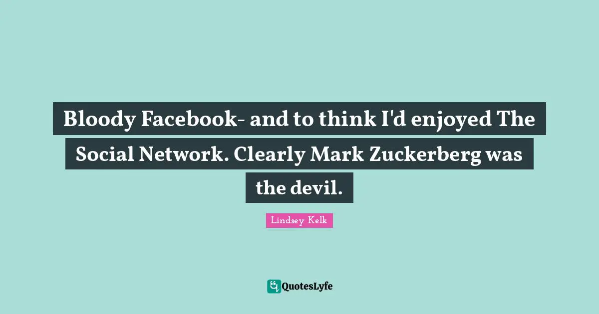 Bloody Facebook- and to think I'd enjoyed The Social Network. Clearly Mark Zuckerberg was the devil.