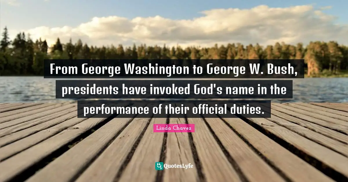 From George Washington to George W. Bush, presidents have invoked God's name in the performance of their official duties.