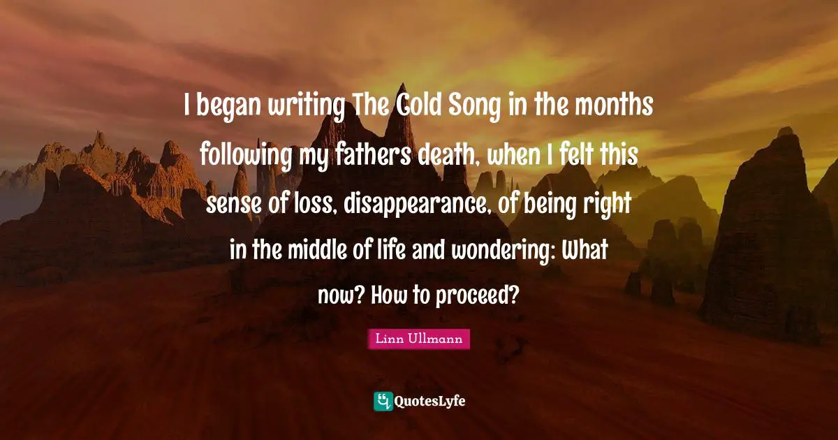 I began writing The Cold Song in the months following my fathers death, when I felt this sense of loss, disappearance, of being right in the middle of life and wondering: What now? How to proceed?