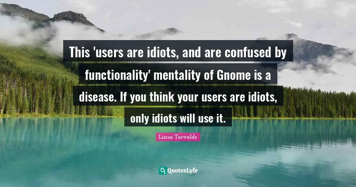 This 'users are idiots, and are confused by functionality' mentality of Gnome is a disease. If you think your users are idiots, only idiots will use it.