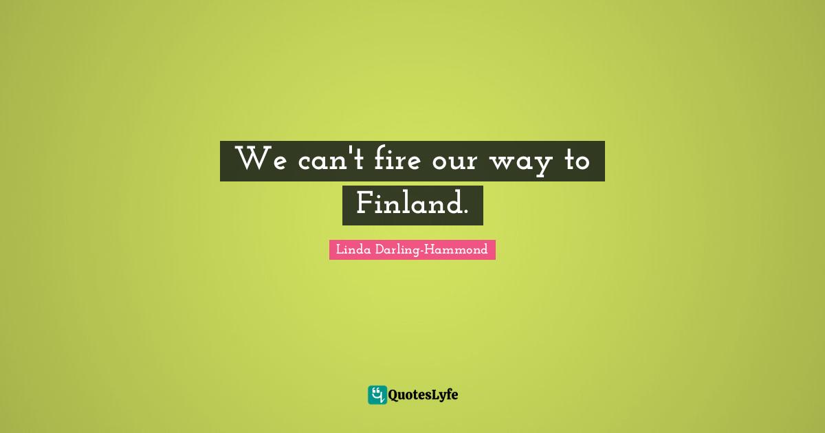 We can't fire our way to Finland.