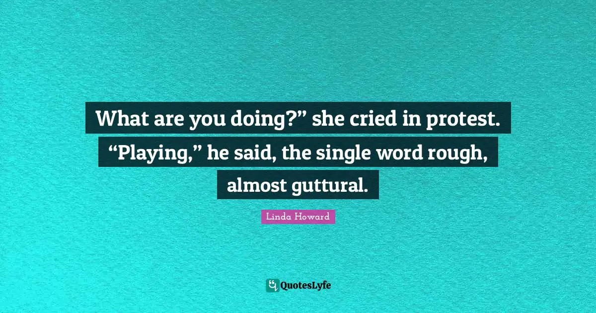 What are you doing?” she cried in protest. “Playing,” he said, the single word rough, almost guttural.