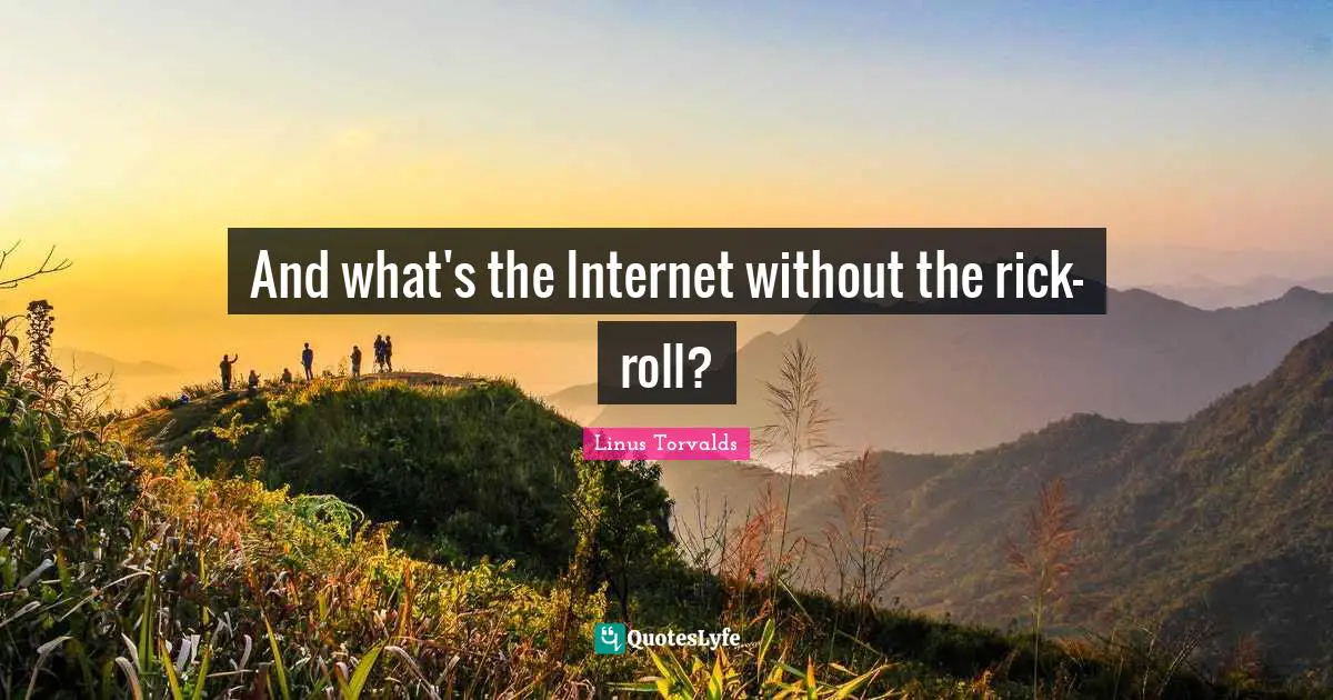 And what's the Internet without the rick-roll?