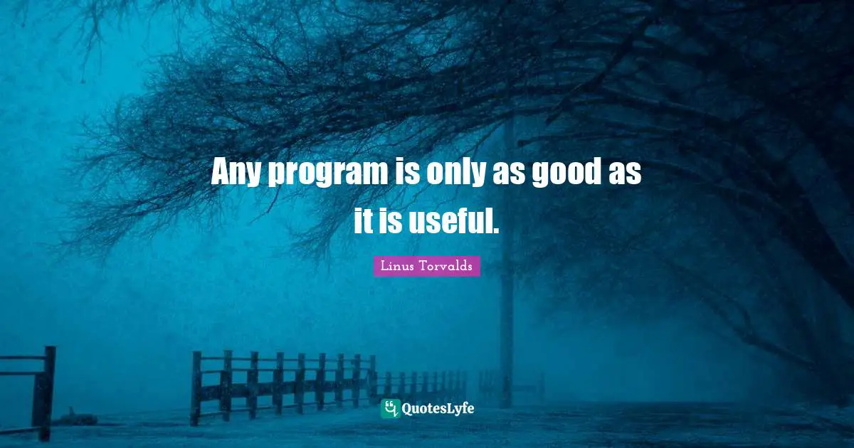 Any program is only as good as it is useful.