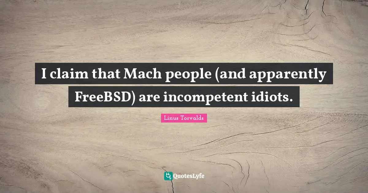 I claim that Mach people (and apparently FreeBSD) are incompetent idiots.