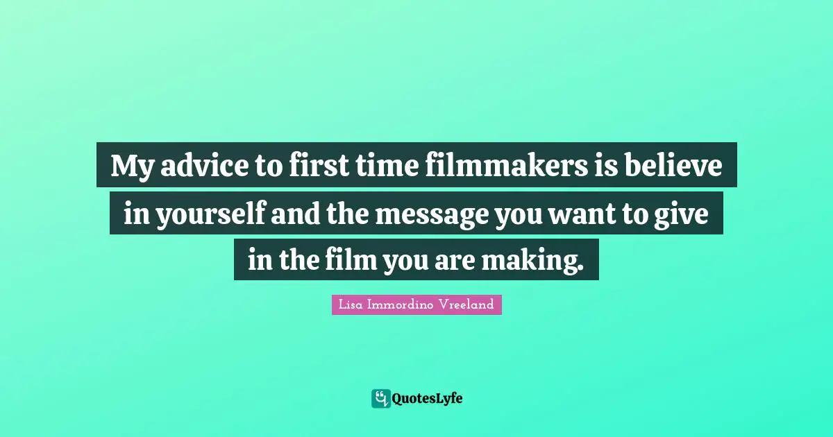 My advice to first time filmmakers is believe in yourself and the message you want to give in the film you are making.