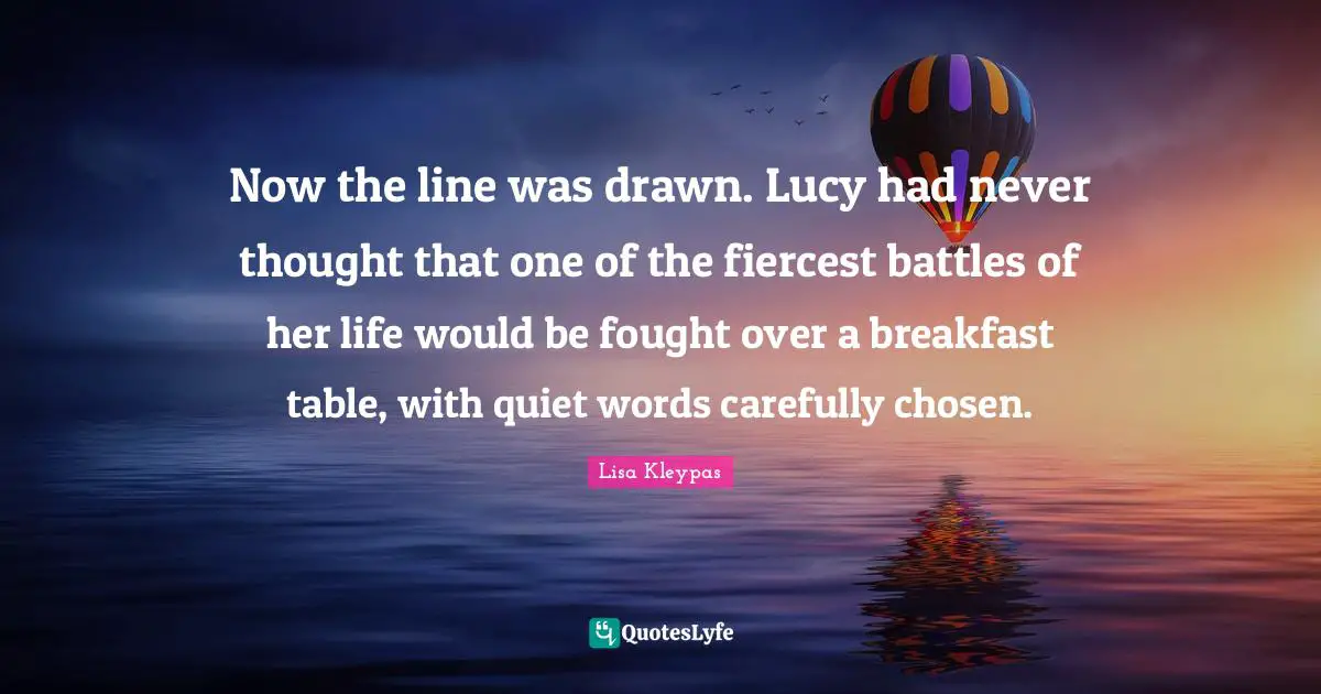 Now the line was drawn. Lucy had never thought that one of the fiercest battles of her life would be fought over a breakfast table, with quiet words carefully chosen.