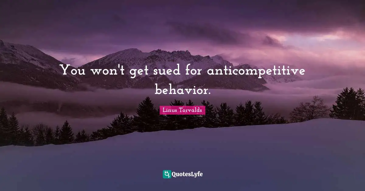 You won't get sued for anticompetitive behavior.