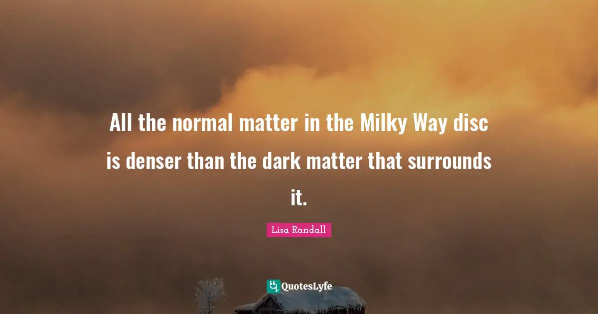 All the normal matter in the Milky Way disc is denser than the dark matter that surrounds it.