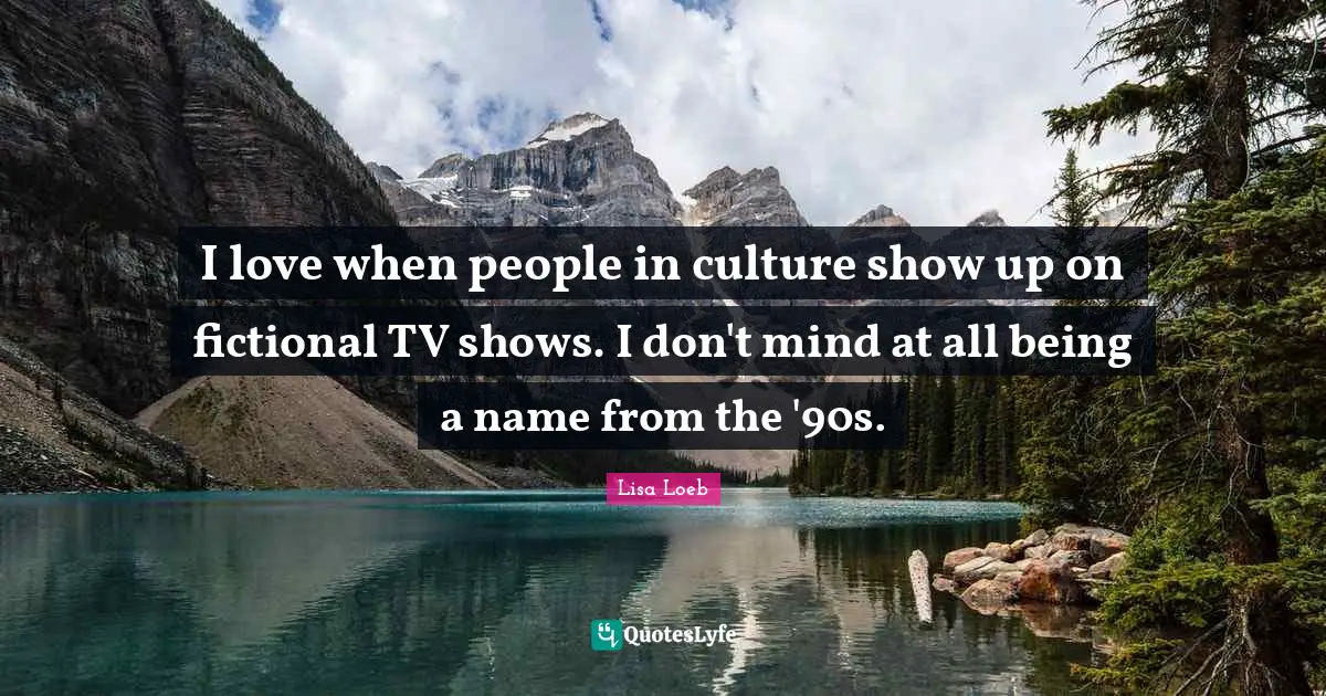 I love when people in culture show up on fictional TV shows. I don't mind at all being a name from the '90s.