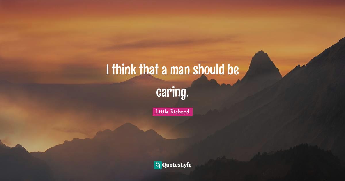 I think that a man should be caring.