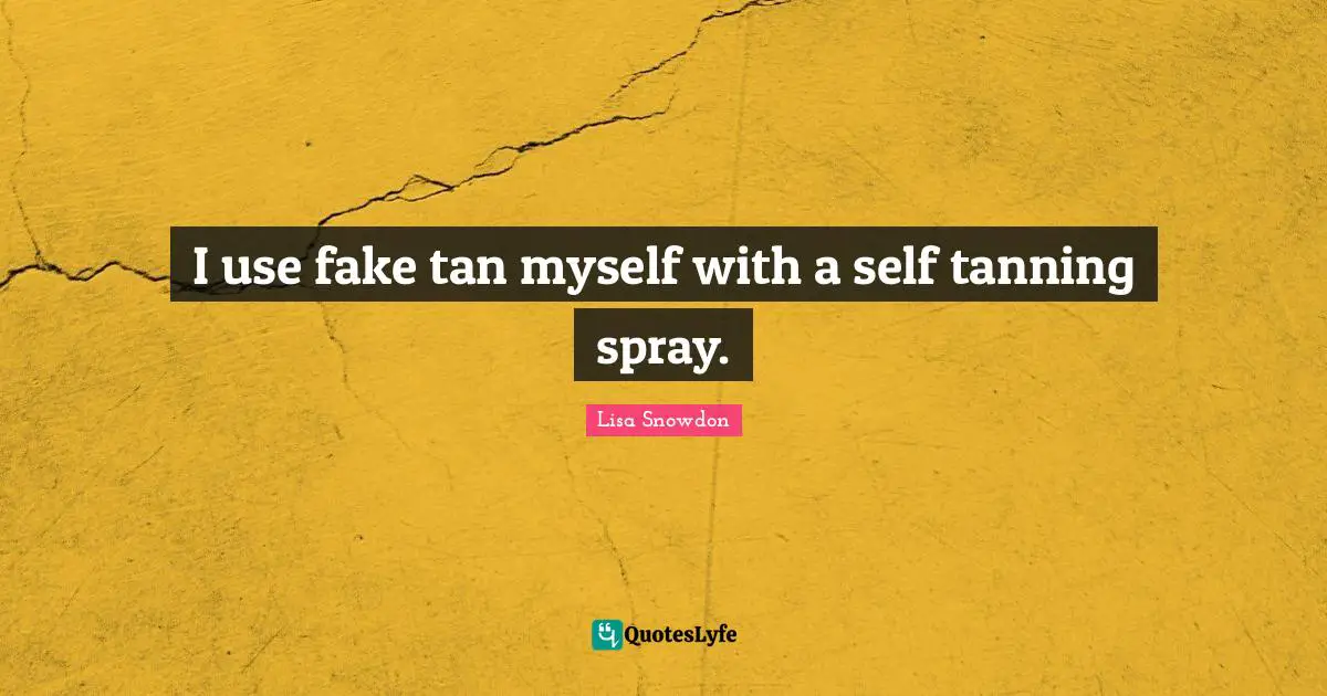 I use fake tan myself with a self tanning spray.