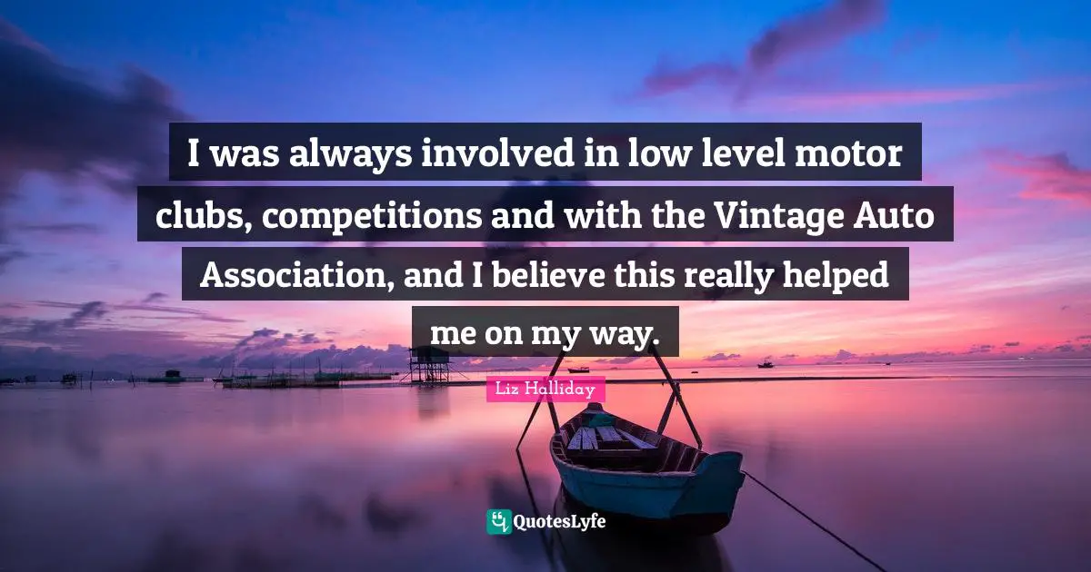 I was always involved in low level motor clubs, competitions and with the Vintage Auto Association, and I believe this really helped me on my way.