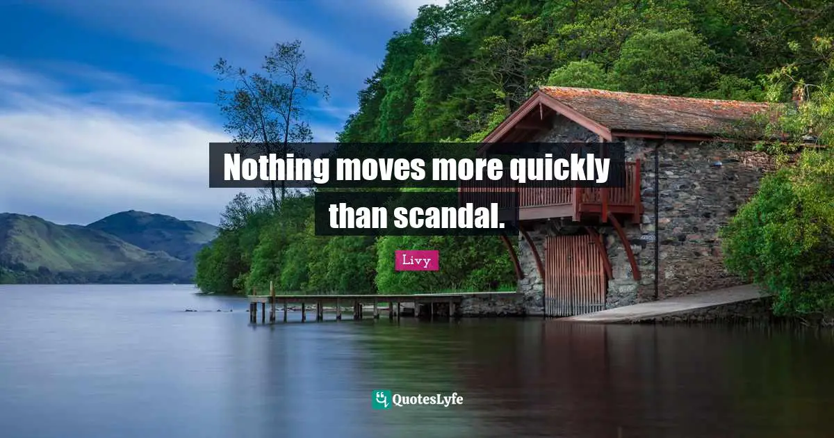 Nothing moves more quickly than scandal.