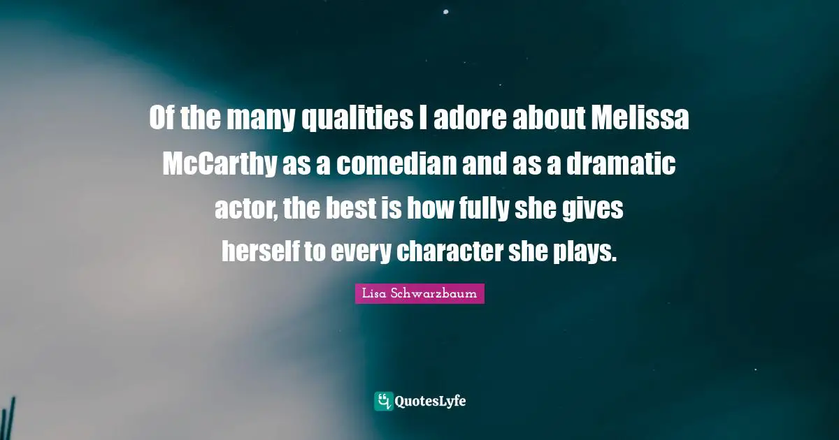 Of the many qualities I adore about Melissa McCarthy as a comedian and as a dramatic actor, the best is how fully she gives herself to every character she plays.