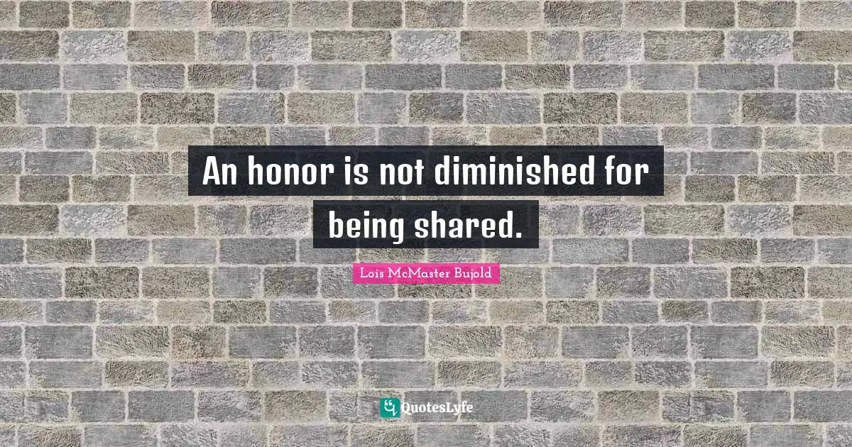 An honor is not diminished for being shared.