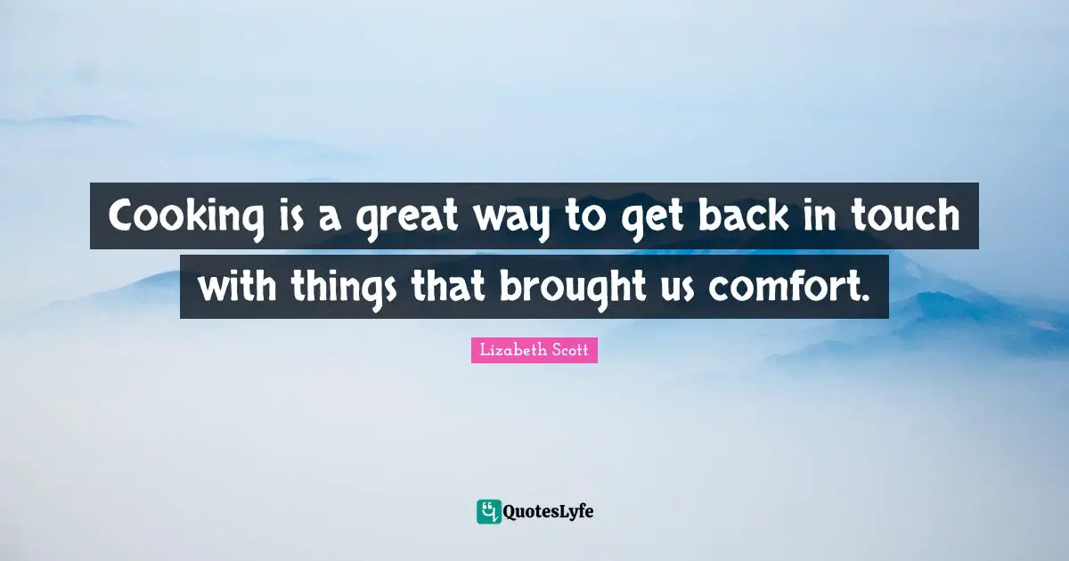 Cooking is a great way to get back in touch with things that brought us comfort.