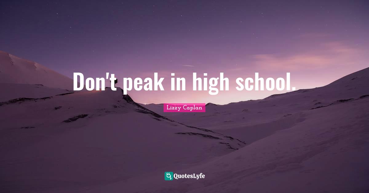 Don't peak in high school.